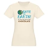 Save the Earth... Chocolate Organic Women's T Earth day Organic Women's Fitted T-Shirt by CafePress