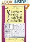 Maintenance Planning, Scheduling and Coordination