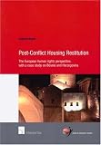 Post-conflict housing restitution : the European human rights perspective with a case study on Bosnia and Herzegovina