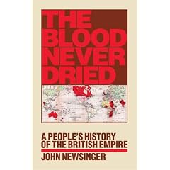 The Blood Never Dried: A People's History of the British Empire