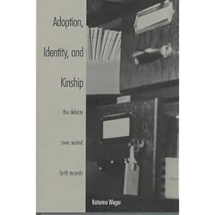 Adoption, Identity, and Kinship: The Debate over Sealed Birth Records