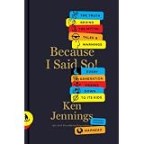Because I Said So!: The Truth Behind the Myths, Tales, and Warnings Every Generation Passes Down to Its Kids
