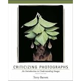 Criticizing Photographs: An Introduction to Understanding Imagesby Terry Barrett