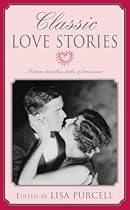 Classic Love Stories: Sixteen Timeless Tales of Romance