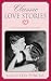 Classic Love Stories: Twenty Timeless Tales of Romance (Classic)
