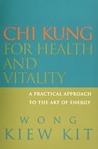 Chi Kung for Health and Vitality: A Practical Approach to the Art of Energy