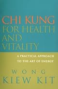 Chi Kung for Health and Vitality: A Practical Approach to the Art of Energy