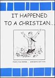 It happened to a Christian - : humorous, and some sad, true stories