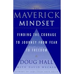 The MAVERICK MINDSET: FINDING THE COURAGE TO JOURNEY FROM FEAR TO FREEDOM
