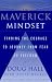 The Maverick Mindset: Finding the Courage to Journey from Fear to Freedom