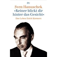 �Keiner blickt dir hinter das Gesicht�: Das Leben Erich K�stners