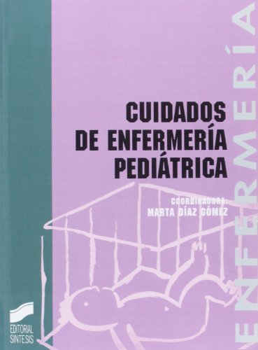 Cuidados de enfermería pediátrica (Enfermería, fisioterapia y podología. Serie enfermería) (Spanish Edition)