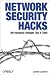 Network Security Hacks: Tips & Tools for Protecting Your Privacy