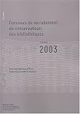 Concours de recrutement de conservateurs des biblioth�ques : Annales session 2003