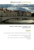 Lyon: Lyon, Lugdunum, Roman Catholic Archdiocese of Lyon, History
of Lyon, Arrondissements of Lyon, Rhône-Alpes, Urban Community of
Lyon, Gallia Lugdunensis, Lyon Dubai City, Olympique Lyonnais