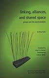 Linking, alliances, and shared space : groups and the psychoanalyst