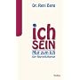 Ich sein: Mut zum Ich von Reni Berg