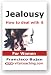 Jealousy - How To Deal With It - For Women
