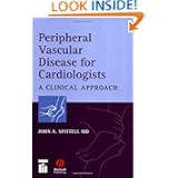 Peripheral Vascular Disease for Cardiologists: A Clinical Approach by John Spittell