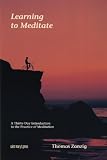 Learning to Meditate: A Thirty-Day Introduction to the Practice of Meditation (Learner's Booklet)