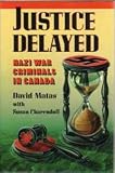 Justice Delayed: Nazi War Criminals in Canada
