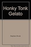 Honkytonk gelato : travels through Texas