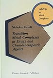 Transition metal complexes as drugs and chemotherapeutic agents