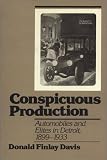 Conspicuous Production: Automobiles and Elites in Detroit, 1899-1933 (Technology and Urban Growth)