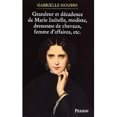 Histoire de la grandeur et de la d�cadence de Marie Isabelle Modiste, dresseuse de chevaux et femme d'affaires