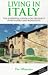 Living in Italy: The Essential Guide for Property Purchasers and Residents