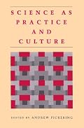 Science as Practice and Culture