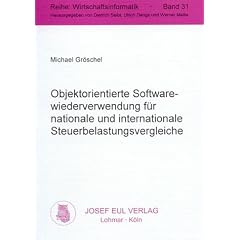 Objektorientierte Softwarewiederverwendung f�r nationale und internationale Steuerbelastungsvergleiche (Wirtschaftsinformatik 31)
