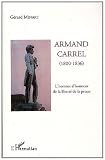 Armand Carrel 1800-1836 l'Homme d'Honneur de la Liberte de la Presse