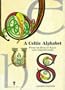 A Celtic Alphabet: From the Book of Kells and Other Sources