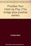 Practise your hold-up play