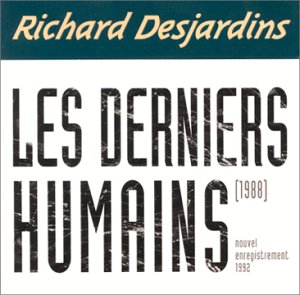 Richard Desjardins - Les Derniers Humains - Zortam Music