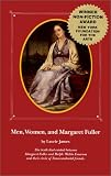 Men, Women, And Margaret Fuller : The Truth That Existed Between Margaret Fuller And Ralph Waldo Emerson And Their Circle Of Transcendental Friends