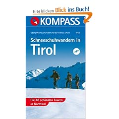 Schneeschuhwandern in Tirol: Die 40 sch�nsten Touren in Nordtirol