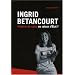 Ingrid Betancourt : Histoire de coeur ou raison d'Etat ?