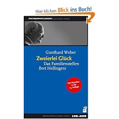 Zweierlei Gl�ck: Das Familienstellen Bert Hellingers