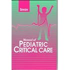 Manual of Pediatric Critical Care by Narendra C. Singh