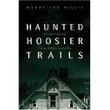 Haunted Hoosier Trails: A Guide to Indiana's Famous Folklore Spooky Sites (Haunted Heartland Series)