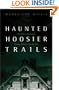 Haunted Hoosier Trails: A Guide to Indiana's Famous Folklore Spooky Sites (Haunted Heartland Series)
