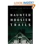 Haunted Hoosier Trails: A Guide to Indiana's Famous Folklore Spooky Sites (Haunted Heartland Series)