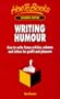 Writing Humor: How to Write Funny Articles, Columns & Letters for Profit & Pleasure