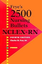 Frye's 2500 Nursing Bullets for NCLEX-RN Frye's 2500 Nursing Bullets for NCLEX-RN