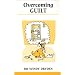 Overcoming Guilt (Overcoming Common Problems)