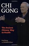 Chi gong : the ancient Chinese way to health