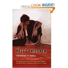 Hell's Prisoner: The Shocking True Story Of An Innocent Man Jailed For Eleven Years In Indonesia's Most Notorious Prisons