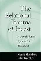 The Relational Trauma of Incest: A Family-Based Approach to Treatment